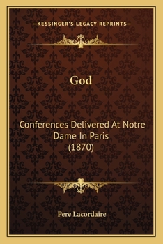 Paperback God: Conferences Delivered At Notre Dame In Paris (1870) Book