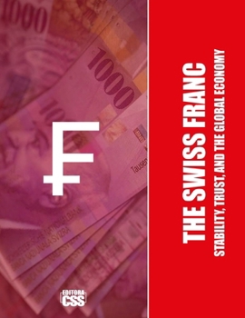 Paperback The Swiss Franc: Stability, Trust, and the Global Economy Book