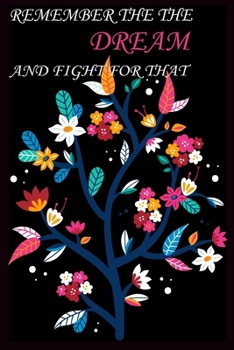 Paperback Remember the Dream and Fight for That: A Journal for Dream Lover Book