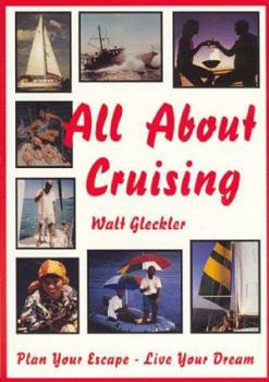 Paperback All about Cruising: Prepare Yourself - Equip Your Boat - Plan Your Escape - Live Your Dream Book