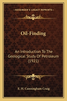 Paperback Oil-Finding: An Introduction To The Geological Study Of Petroleum (1921) Book