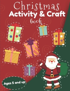 Christmas Activity and Craft Book Ages 5 and up: Filled with Fun Activities and DIY crafts for preschool and Kindergarten