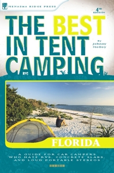 Paperback The Best in Tent Camping: Florida: A Guide for Car Campers Who Hate RVs, Concrete Slabs, and Loud Portable Stereos (Best Tent Camping) Book