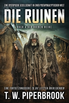 Die Ruinen 4: Eine dystopische Gesellschaft in einer postapokalyptischen Welt (German Edition)
