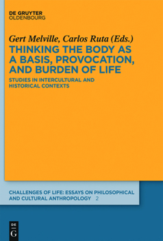Hardcover Thinking the Body as a Basis, Provocation and Burden of Life: Studies in Intercultural and Historical Contexts Book