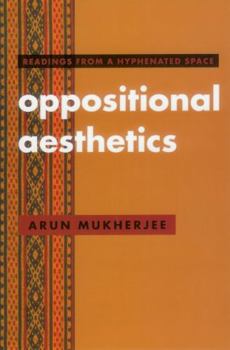 Paperback Oppositional Aesthetics: Readings from a Hyphenated Space Book