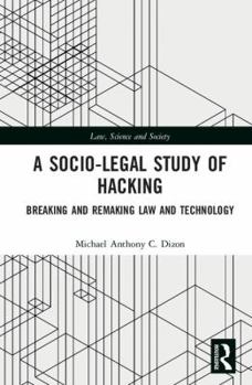 Hardcover A Socio-Legal Study of Hacking: Breaking and Remaking Law and Technology Book