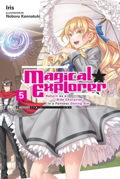 Paperback Magical Explorer, Vol. 5 (Light Novel): Reborn as a Side Character in a Fantasy Dating Sim Volume 5 Book