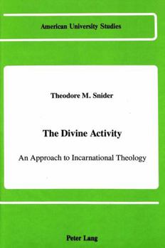 Hardcover The Divine Activity: An Approach to Incarnational Theology Book