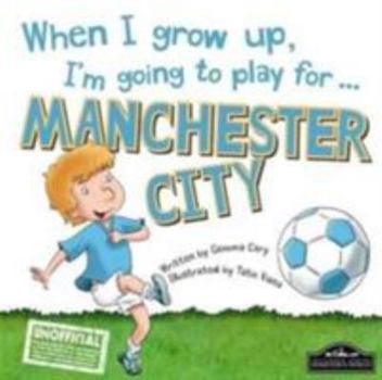 Hardcover Manchester City When I Grow Up Play For Book