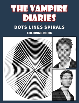 The Vampire Diaries dots lines and spirals: Vampire Diaries coloring books for adults
