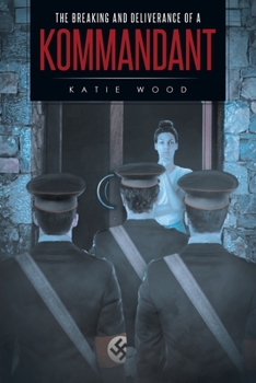 Paperback The Breaking and Deliverance of a Kommandant Book