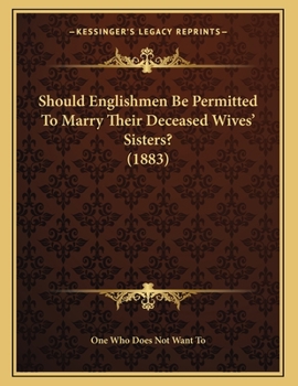 Paperback Should Englishmen Be Permitted To Marry Their Deceased Wives' Sisters? (1883) Book
