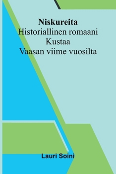 Niskureita: Historiallinen romaani Kustaa Vaasan viime vuosilta (Finnish Edition)