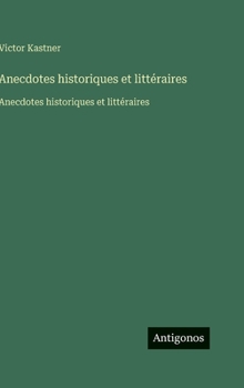 Anecdotes historiques et littéraires: Anecdotes historiques et littéraires (French Edition)