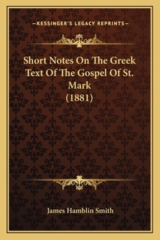 Paperback Short Notes On The Greek Text Of The Gospel Of St. Mark (1881) Book