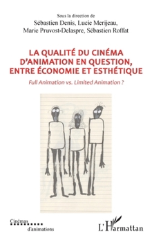 La qualité du cinéma d’animation en question, entre économie et esthétique: Full Animation vs. Limited Animation ?
