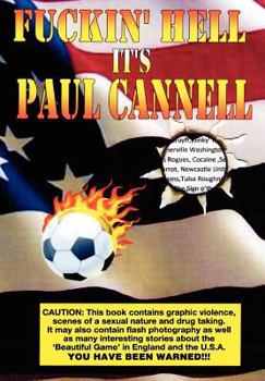 Paperback Fuckin' Hell It's Paul Cannell: Star Spangled Soccer. My Part In It's Downfall. Book