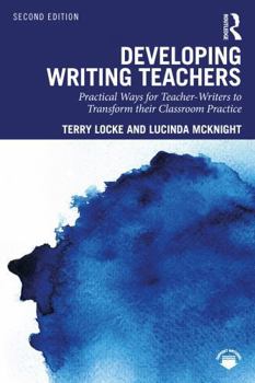 Paperback Developing Writing Teachers: Practical Ways for Teacher-Writers to Transform Their Classroom Practice Book