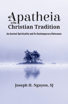 Hardcover Apatheia in the Christian Tradition: An Ancient Spirituality and Its Contemporary Relevance Book