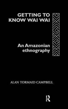 Hardcover Getting to Know Waiwai: An Amazonian Ethnography Book