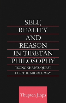 Paperback Self, Reality and Reason in Tibetan Philosophy: Tsongkhapa's Quest for the Middle Way Book