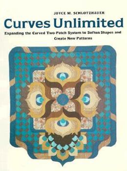 Paperback Curves Unlimited: Expanding the Curved Two-Patch System to Soften Shapes and Create New Patterns Book