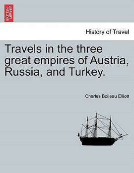 Paperback Travels in the Three Great Empires of Austria, Russia, and Turkey. Vol. II Book