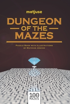 Paperback matjuse - Dungeon of the Mazes: Puzzle book with illustrations by Mathias Jüsche Book