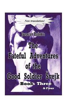 Paperback The Fateful Adventures of the Good Soldier Vejk During the World War, Book(s) Three & Four Book