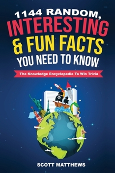 Paperback 1144 Random, Interesting and Fun Facts You Need To Know - The Knowledge Encyclopedia To Win Trivia Book