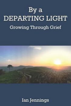 Paperback By a Departing Light: Growing Through Grief Book