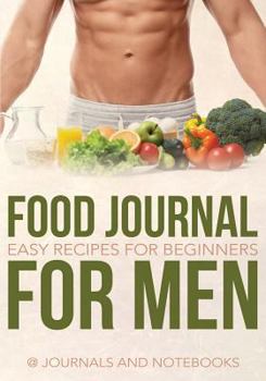 Paperback Food Journal for Men: Easy Recipes for Beginners Book