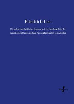 Paperback Die volkswirtschaftlichen Systeme und die Handelspolitik der europäischen Staaten und der Vereinigten Staaten von Amerika [German] Book