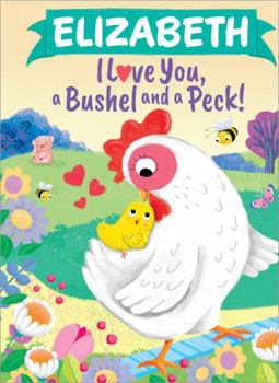Hardcover Elizabeth I Love You, a Bushel and a Peck! Book