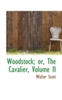 Paperback Woodstock; Or, the Cavalier, Volume II Book