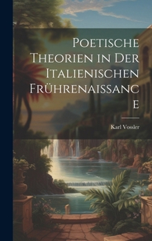 Hardcover Poetische Theorien in Der Italienischen Frührenaissance [German] Book