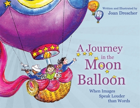 Hardcover A Journey in the Moon Balloon: When Images Speak Louder Than Words Book