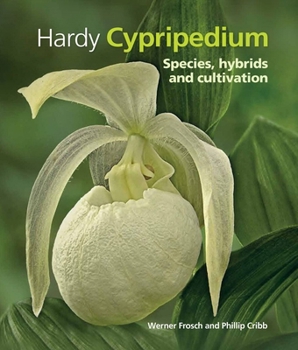 Hardcover Hardy Cypripedium: Species, Hybrids and Cultivation Book