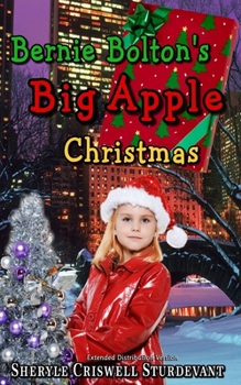 Paperback A Bernie Bolton Book: Bernie Bolton's Big Apple Christmas: Extended Distribution Version Book
