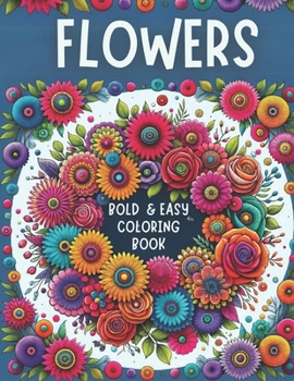 Paperback Flowers: Bold and Easy Coloring Book: Simple Designs for Adults and Kids Book