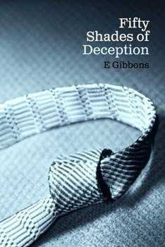 Paperback Fifty Shades of Deception: The Art of Writing Provocative but Terrible Literature Book