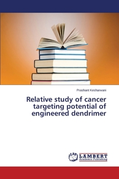 Paperback Relative study of cancer targeting potential of engineered dendrimer Book