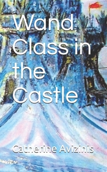 Paperback Wand Class in the Castle: Revised and Expanded Book