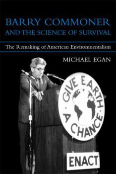 Hardcover Barry Commoner and the Science of Survival: The Remaking of American Environmentalism Book