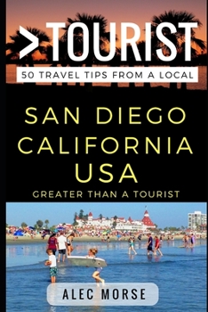 Paperback Greater Than a Tourist - San Diego California USA: 50 Travel Tips from a Local Book