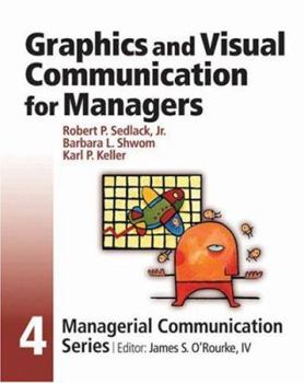 Module 4: Graphics and Visual Communication for Managers - Book #4 of the Managerial Communication