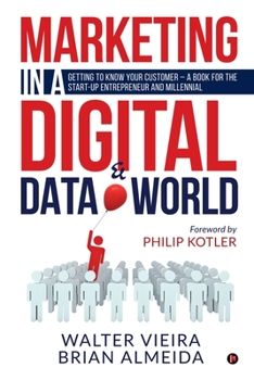 Paperback Marketing in a Digital & Data world: Getting to Know Your Customer - a Book for the Start-Up Entrepreneur and Millennial Book