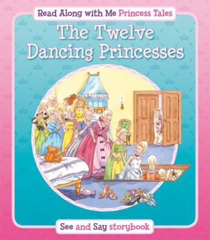 The Twelve Dancing Princesses: See and Say', Read Along with Me, Rebus, Princess Tales