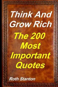Paperback Think And Grow Rich - The Most Important 200 Quotes: Motivational Personal Development & Self-Help Inspired By Andrew Carnegie Book